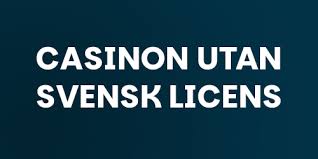 Fördelar och nackdelar med online casino utan svensk licens